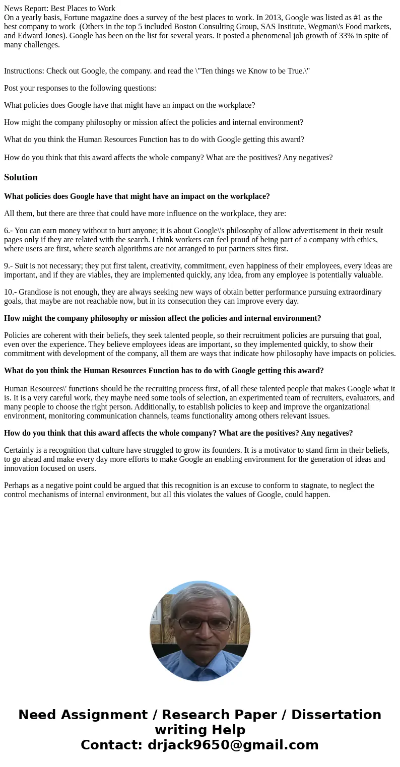 News Report: Best Places to Work On a yearly basis, Fortune magazine does a survey of the best places to work. In 2013, Google was listed as #1 as the best comp