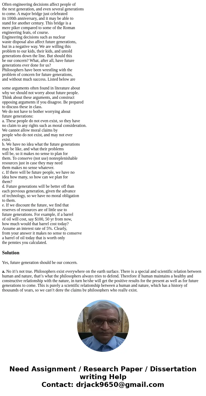 Often engineering decisions affect people of the next generation, and even several generations to come. A major bridge just celebrated its 100th anniversary, an Often engineering decisions affect people of the next generation, and even several generations to come. A major bridge just celebrated its 100th anniversary, an