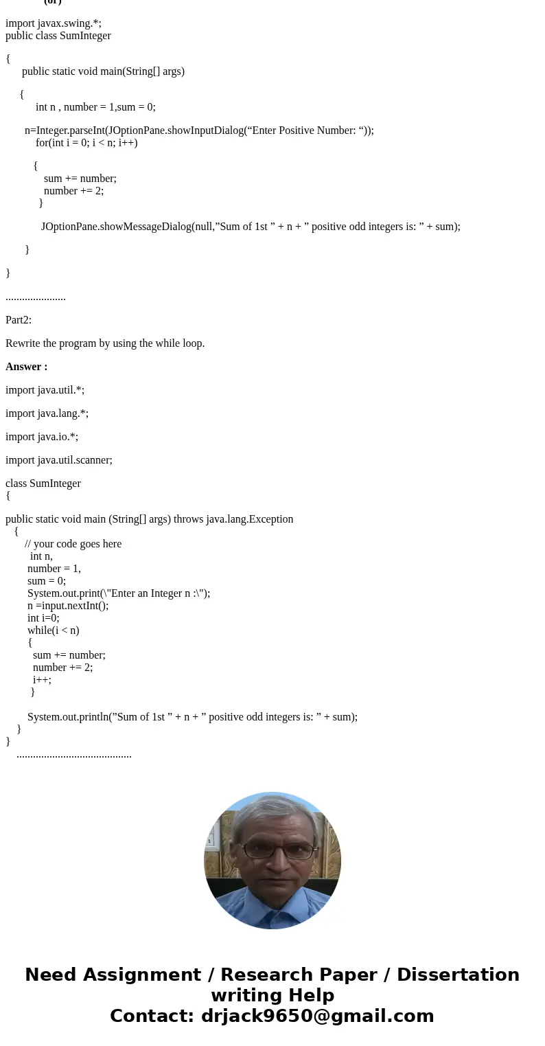Part 1: Write a program that will compute the sum of the first n positive odd integers. For example, if n is 5, you should compute 1 +3 + 5 +7 + 9. Use for loop Part 1: Write a program that will compute the sum of the first n positive odd integers. For example, if n is 5, you should compute 1 +3 + 5 +7 + 9. Use for loop
