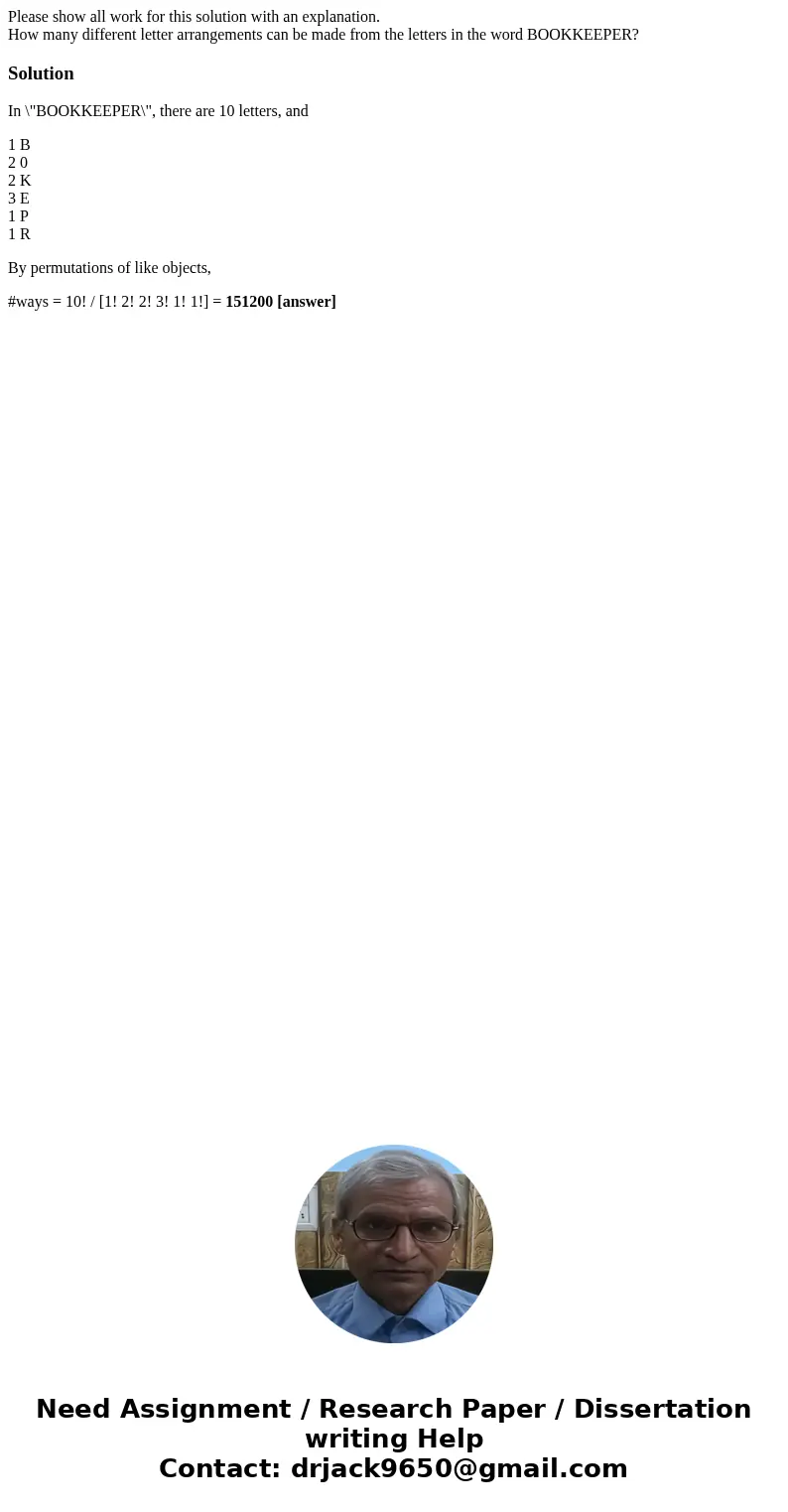 Please show all work for this solution with an explanation. How many different letter arrangements can be made from the letters in the word BOOKKEEPER?SolutionI Please show all work for this solution with an explanation. How many different letter arrangements can be made from the letters in the word BOOKKEEPER?SolutionI