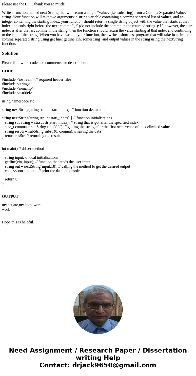 Please use the C++, thank you so much! Write a function named next St ring that will return a single \'value\' (i.e. substring) from a Comma Separated Value\ Please use the C++, thank you so much! Write a function named next St ring that will return a single \'value\' (i.e. substring) from a Comma Separated Value\