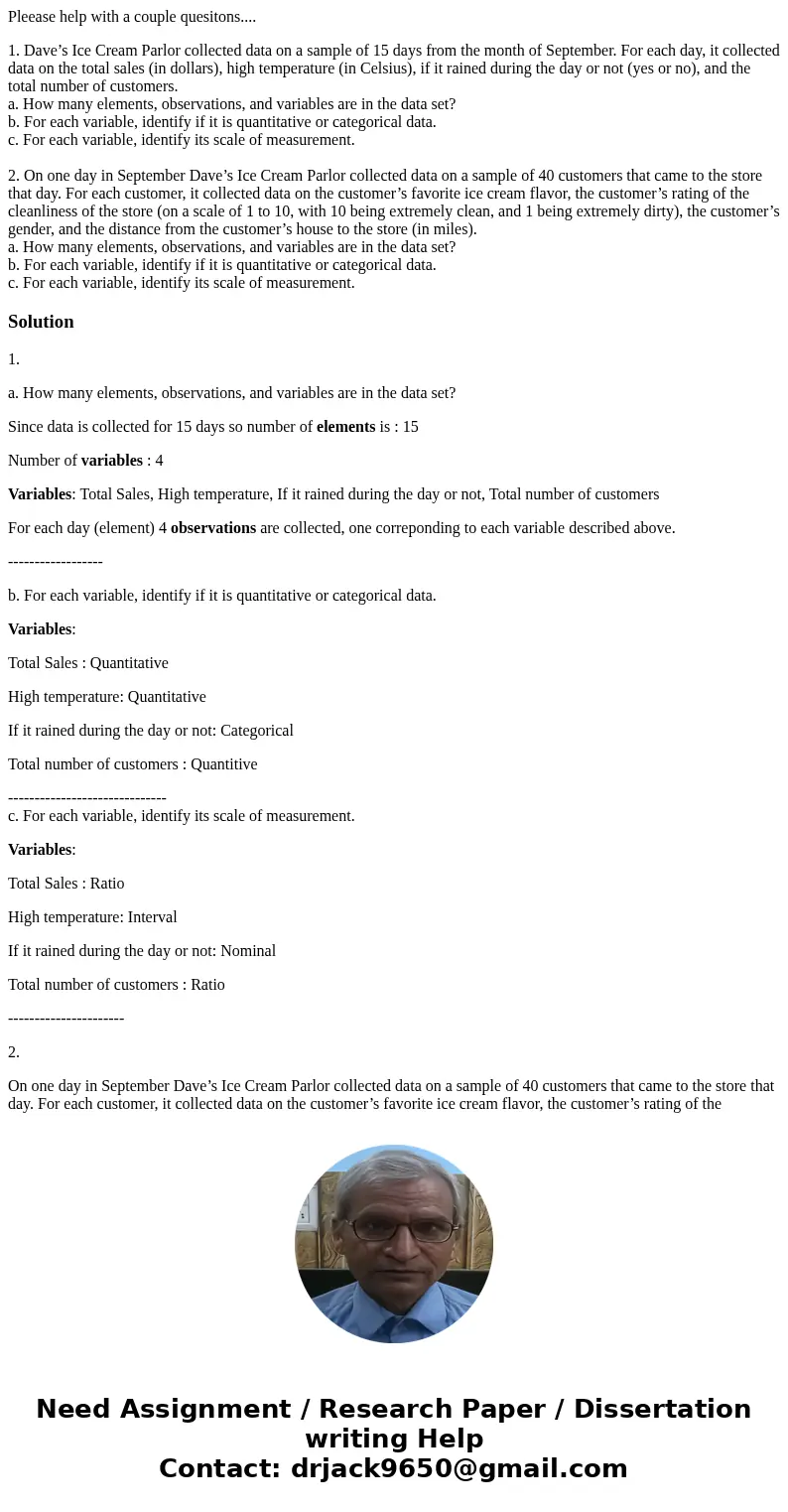 Pleease help with a couple quesitons.... 1. Dave’s Ice Cream Parlor collected data on a sample of 15 days from the month of September. For each day, it collecte Pleease help with a couple quesitons.... 1. Dave’s Ice Cream Parlor collected data on a sample of 15 days from the month of September. For each day, it collecte
