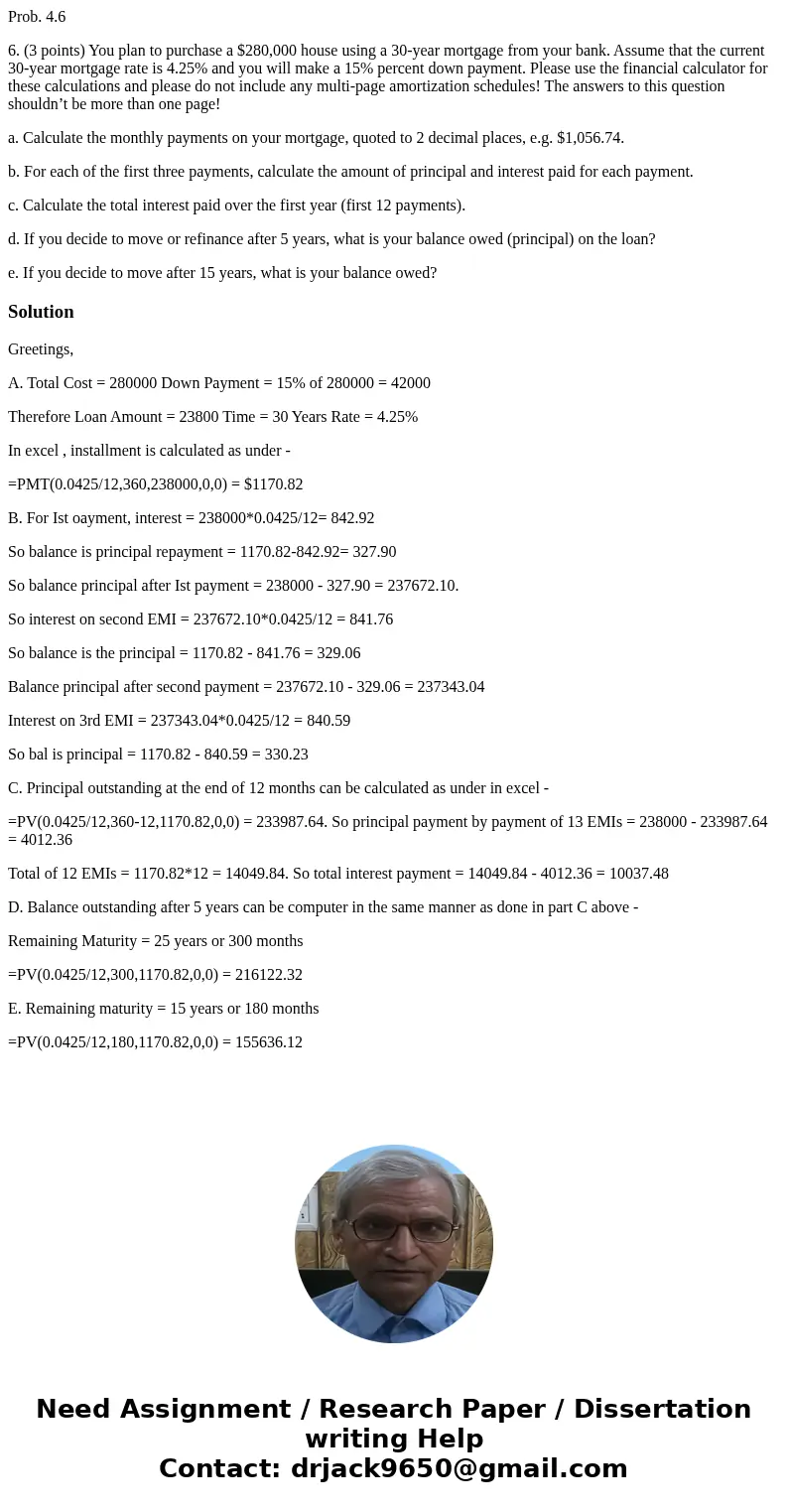 Prob. 4.6 6. (3 points) You plan to purchase a $280,000 house using a 30-year mortgage from your bank. Assume that the current 30-year mortgage rate is 4.25% an Prob. 4.6 6. (3 points) You plan to purchase a $280,000 house using a 30-year mortgage from your bank. Assume that the current 30-year mortgage rate is 4.25% an