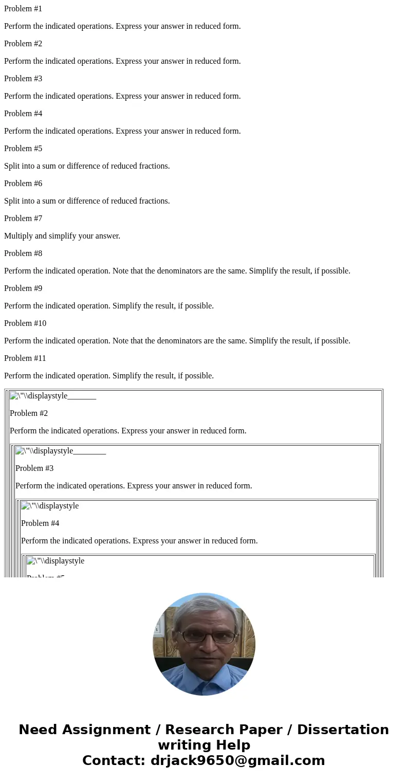 Problem #1 Perform the indicated operations. Express your answer in reduced form. Problem #2 Perform the indicated operations. Express your answer in reduced fo