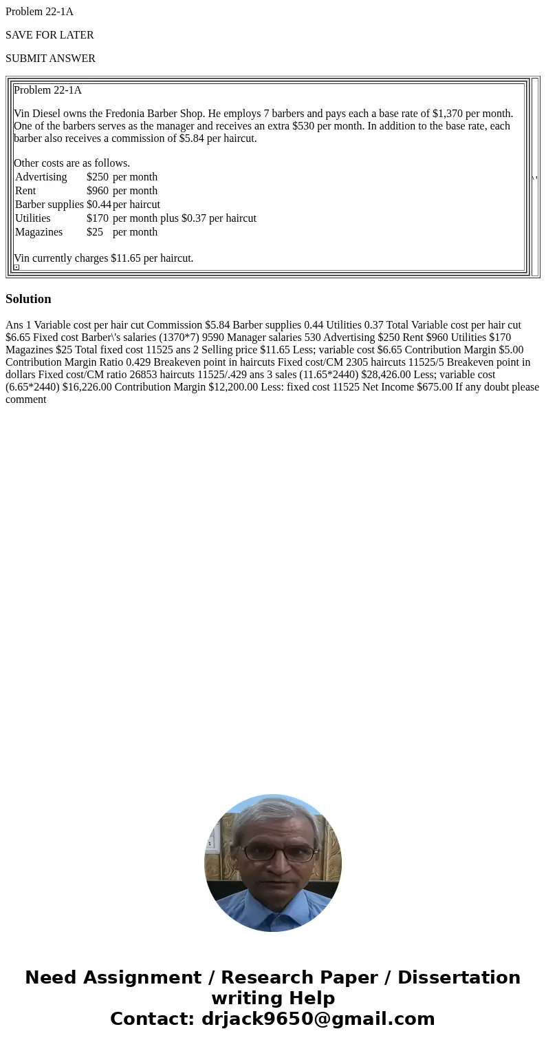 Problem 22-1A SAVE FOR LATER SUBMIT ANSWER Problem 22-1A Vin Diesel owns the Fredonia Barber Shop. He employs 7 barbers and pays each a base rate of $1,370 per 