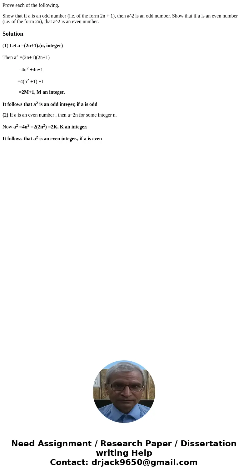 Prove each of the following. Show that if a is an odd number (i.e. of the form 2n + 1), then a^2 is an odd number. Show that if a is an even number (i.e. of the Prove each of the following. Show that if a is an odd number (i.e. of the form 2n + 1), then a^2 is an odd number. Show that if a is an even number (i.e. of the