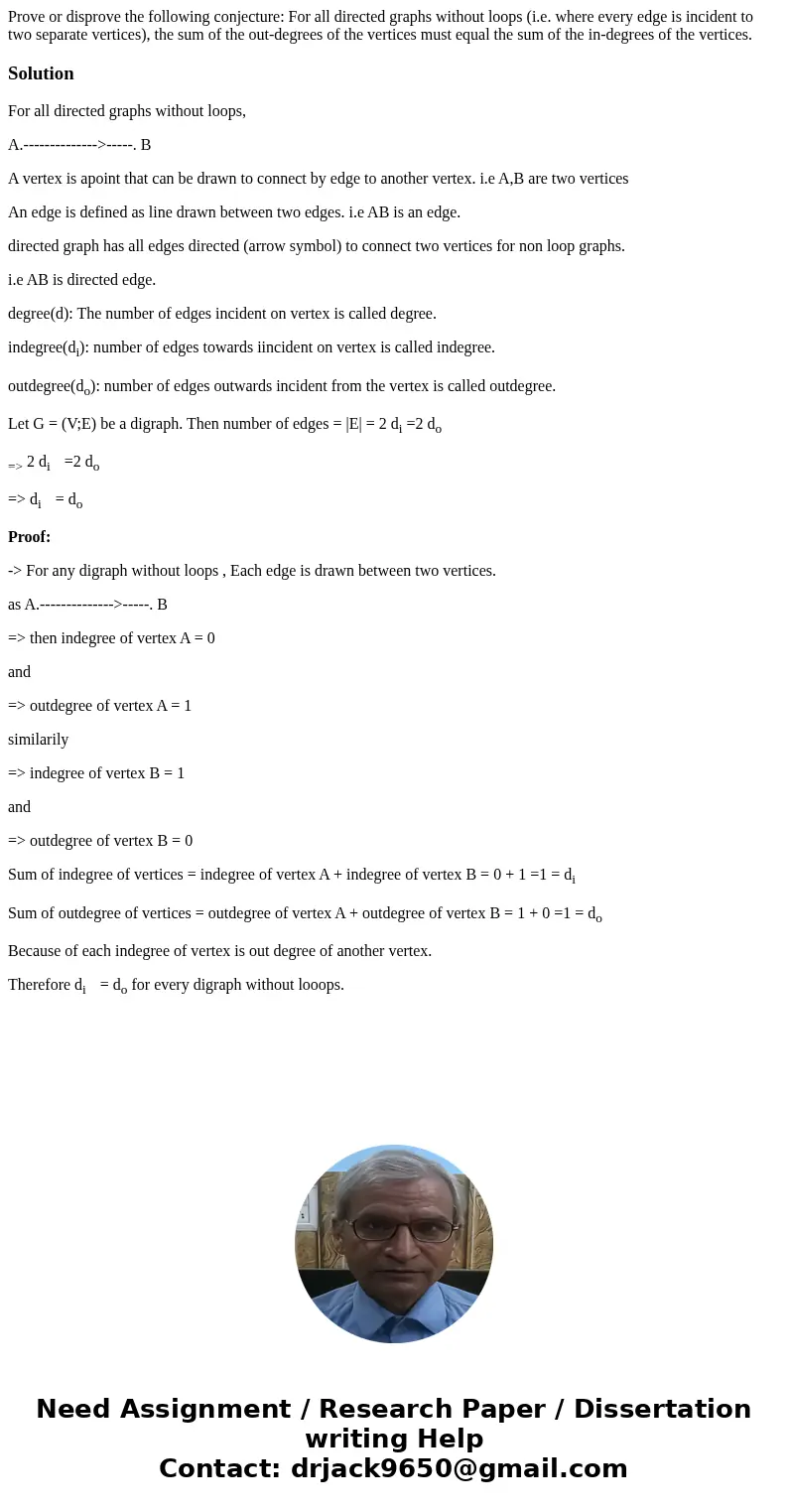  Prove or disprove the following conjecture: For all directed graphs without loops (i.e. where every edge is incident to two separate vertices), the sum of the 