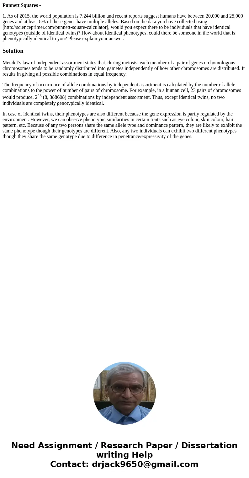 Punnett Squares - 1. As of 2015, the world population is 7.244 billion and recent reports suggest humans have between 20,000 and 25,000 genes and at least 8% of Punnett Squares - 1. As of 2015, the world population is 7.244 billion and recent reports suggest humans have between 20,000 and 25,000 genes and at least 8% of