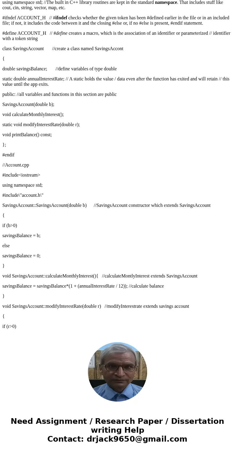 (((((Q \\ make comments for each conde??)))))) //Account.h #include<iostream> using namespace std; #ifndef ACCOUNT_H #define ACCOUNT_H class SavingsAccoun (((((Q \\ make comments for each conde??)))))) //Account.h #include<iostream> using namespace std; #ifndef ACCOUNT_H #define ACCOUNT_H class SavingsAccoun