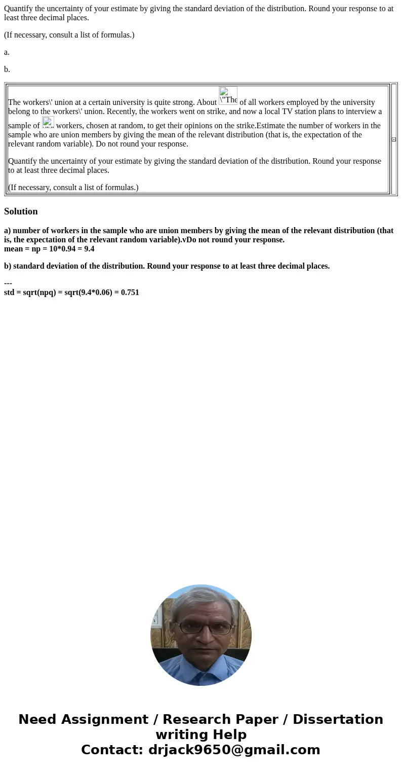 Quantify the uncertainty of your estimate by giving the standard deviation of the distribution. Round your response to at least three decimal places. (If necess