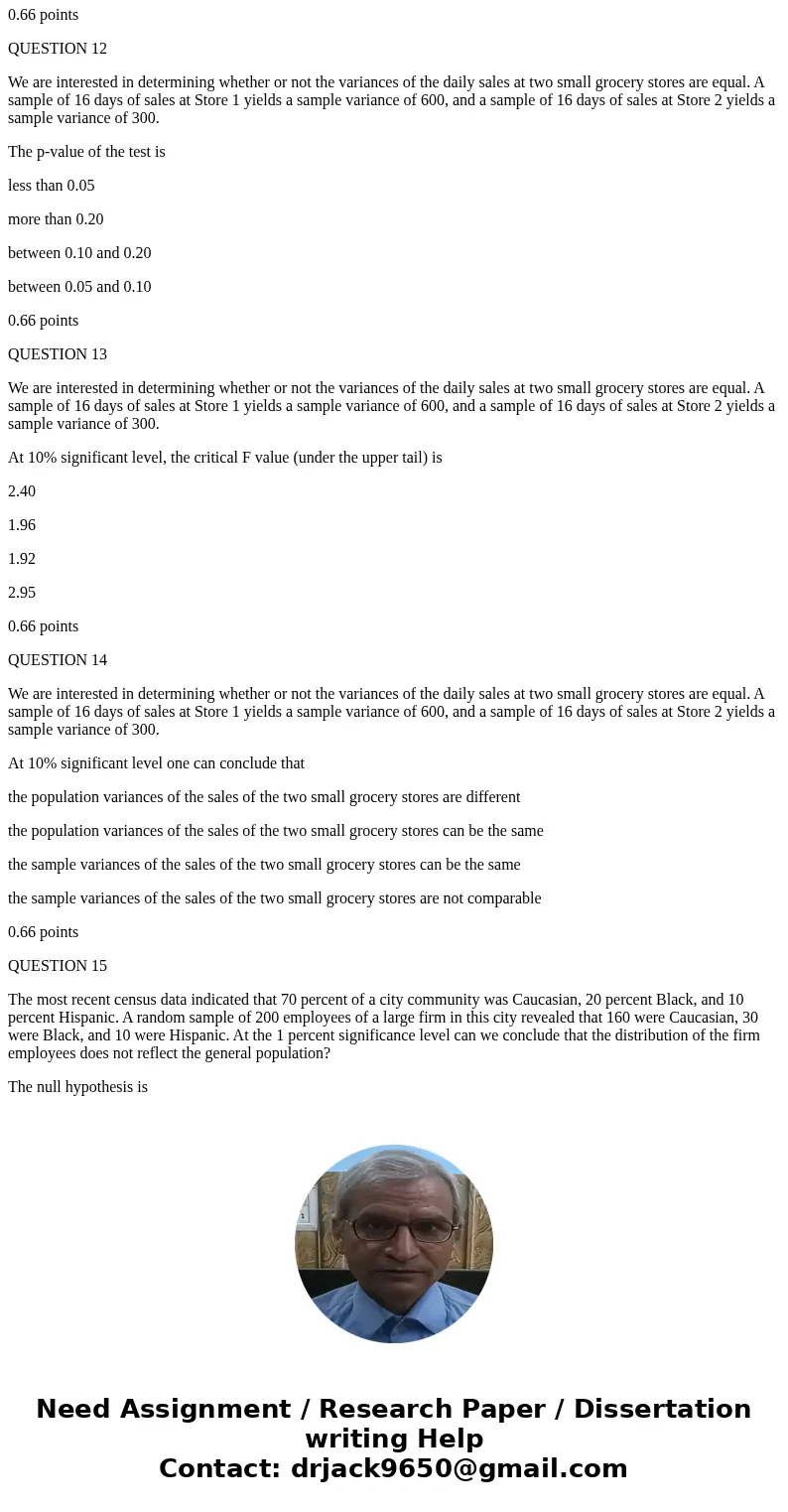 QUESTION 1 The chi-square distribution is useful for testing a sample variance a sample mean a population mean a population variance 0.67 points QUESTION 2 The 