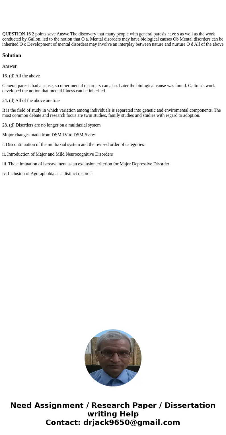 QUESTION 16 2 points save Answe The discovery that many people with general paresis have s as well as the work conducted by Gallon, led to the notion that O a.  QUESTION 16 2 points save Answe The discovery that many people with general paresis have s as well as the work conducted by Gallon, led to the notion that O a.