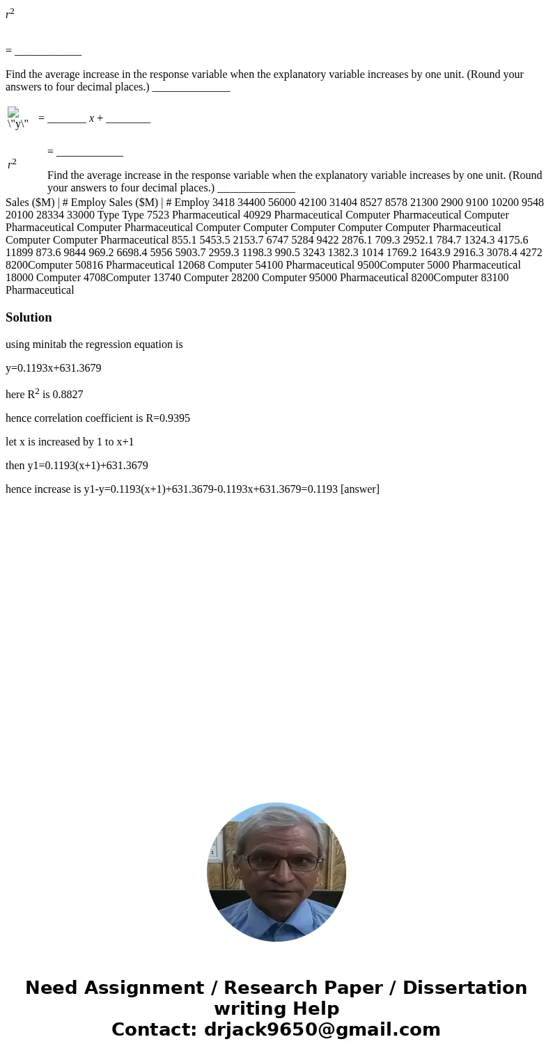 r2 = ____________ Find the average increase in the response variable when the explanatory variable increases by one unit. (Round your answers to four decimal pl r2 = ____________ Find the average increase in the response variable when the explanatory variable increases by one unit. (Round your answers to four decimal pl