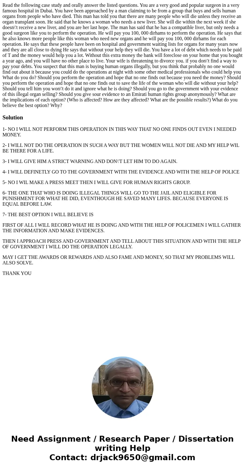  Read the following case study and orally answer the listed questions. You are a very good and popular surgeon in a very famous hospital in Dubai. You have been