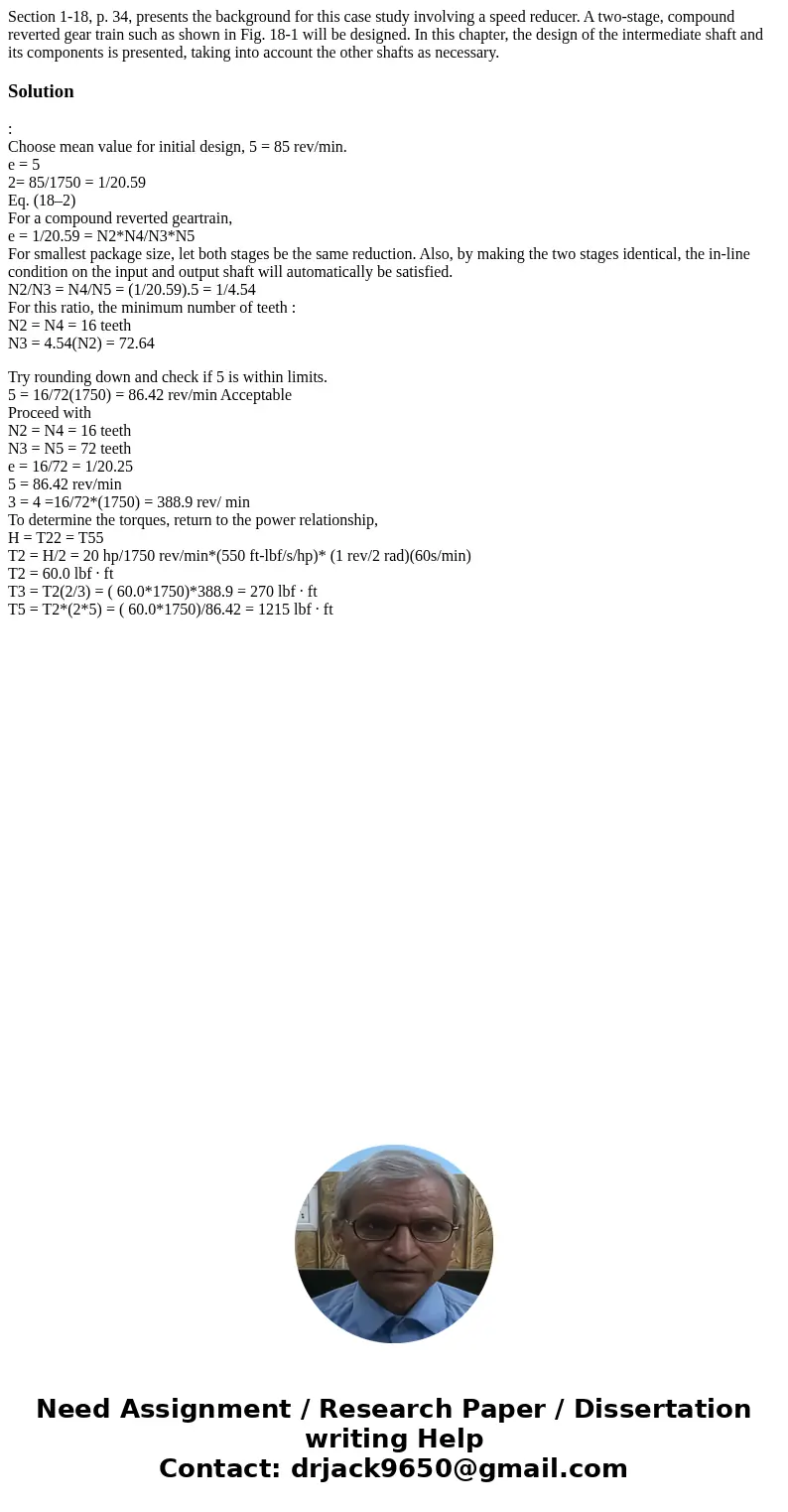  Section 1-18, p. 34, presents the background for this case study involving a speed reducer. A two-stage, compound reverted gear train such as shown in Fig. 18-