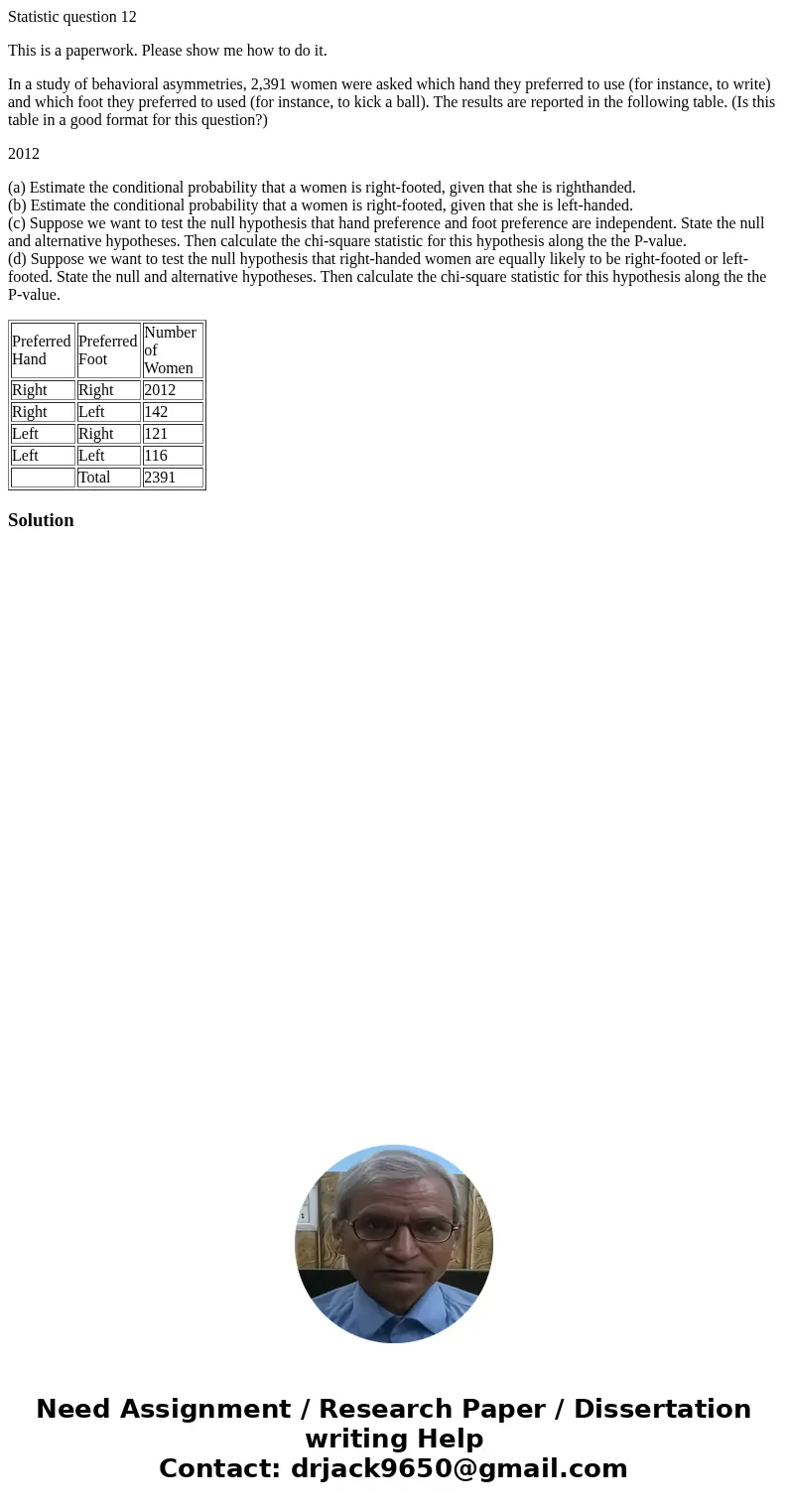 Statistic question 12 This is a paperwork. Please show me how to do it. In a study of behavioral asymmetries, 2,391 women were asked which hand they preferred t Statistic question 12 This is a paperwork. Please show me how to do it. In a study of behavioral asymmetries, 2,391 women were asked which hand they preferred t