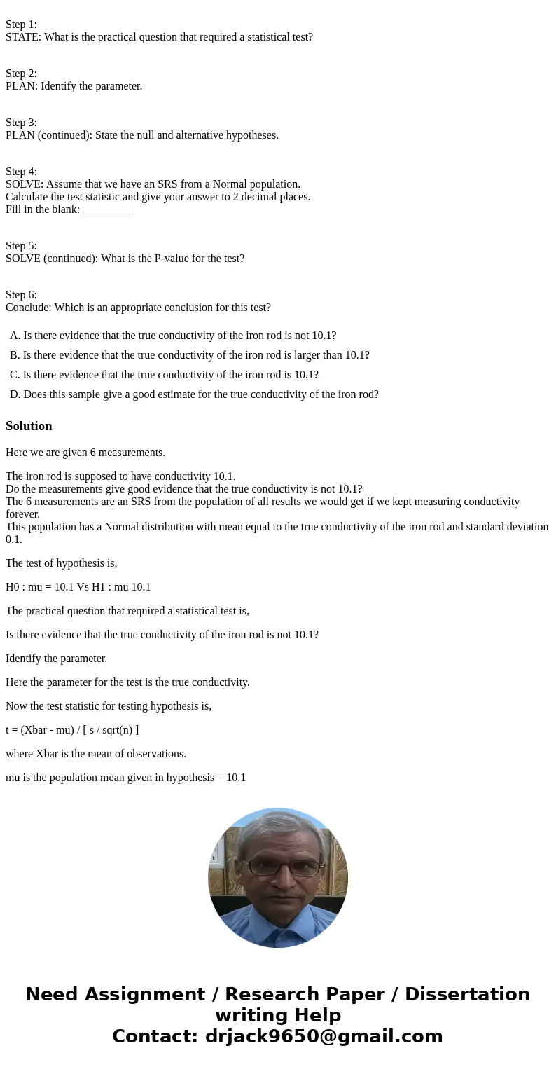  Step 1: STATE: What is the practical question that required a statistical test? Step 2: PLAN: Identify the parameter. Step 3: PLAN (continued): State the null 