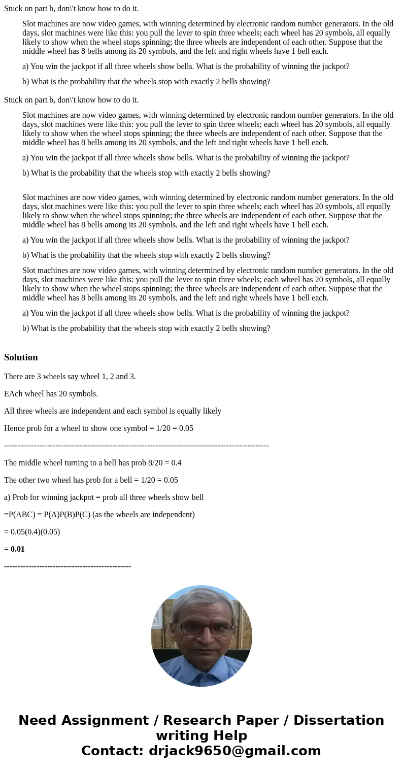  Stuck on part b, don\'t know how to do it. Slot machines are now video games, with winning determined by electronic random number generators. In the old days, 