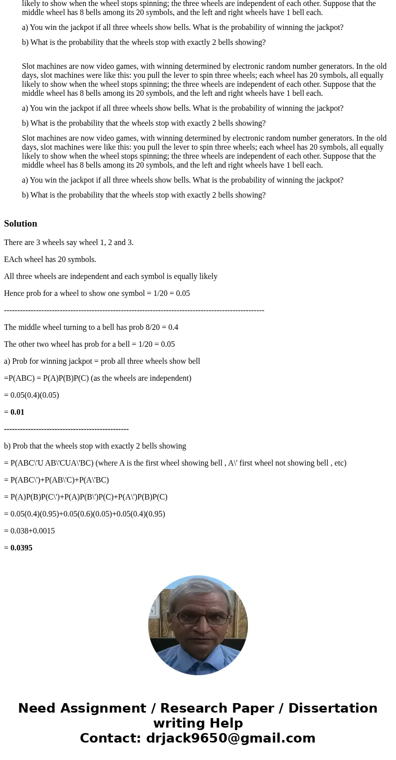  Stuck on part b, don\'t know how to do it. Slot machines are now video games, with winning determined by electronic random number generators. In the old days, 