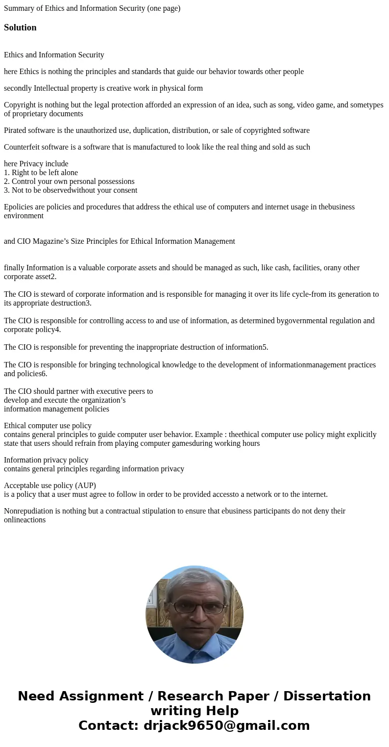 Summary of Ethics and Information Security (one page)Solution Ethics and Information Security here Ethics is nothing the principles and standards that guide our