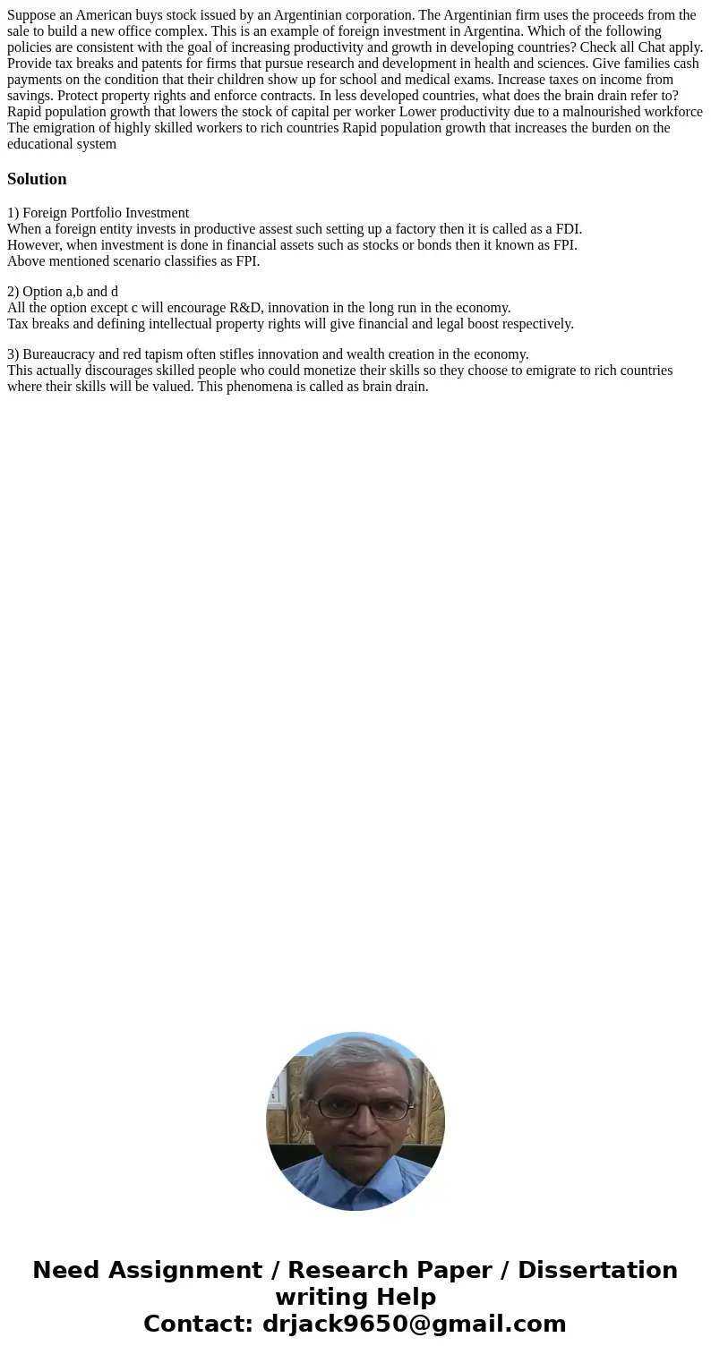  Suppose an American buys stock issued by an Argentinian corporation. The Argentinian firm uses the proceeds from the sale to build a new office complex. This i