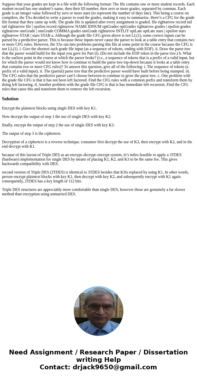  Suppose that your grades are kept in a file with the following format: The file contains one or more student records. Each student record has one student\'s na