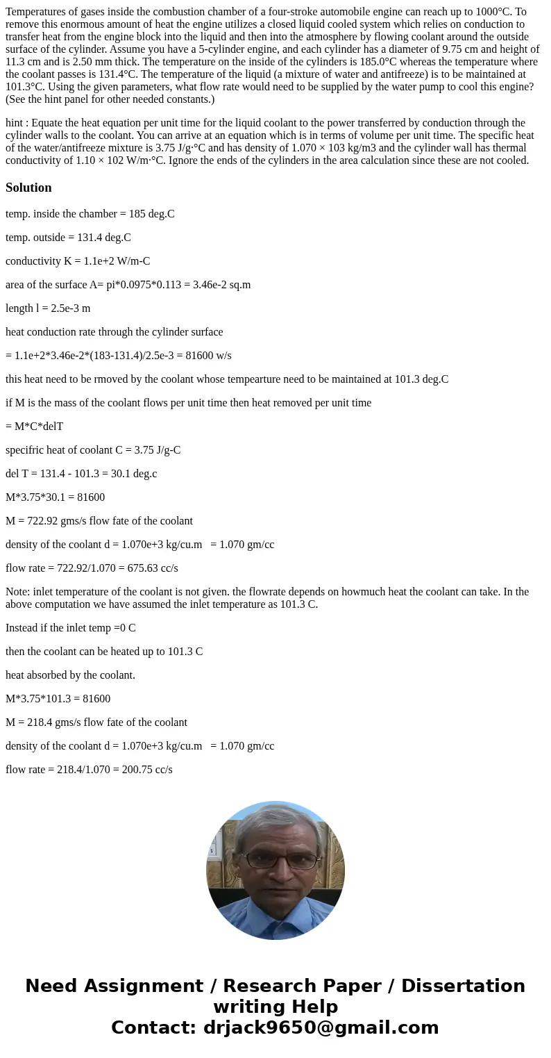Temperatures of gases inside the combustion chamber of a four-stroke automobile engine can reach up to 1000°C. To remove this enormous amount of heat the engine Temperatures of gases inside the combustion chamber of a four-stroke automobile engine can reach up to 1000°C. To remove this enormous amount of heat the engine