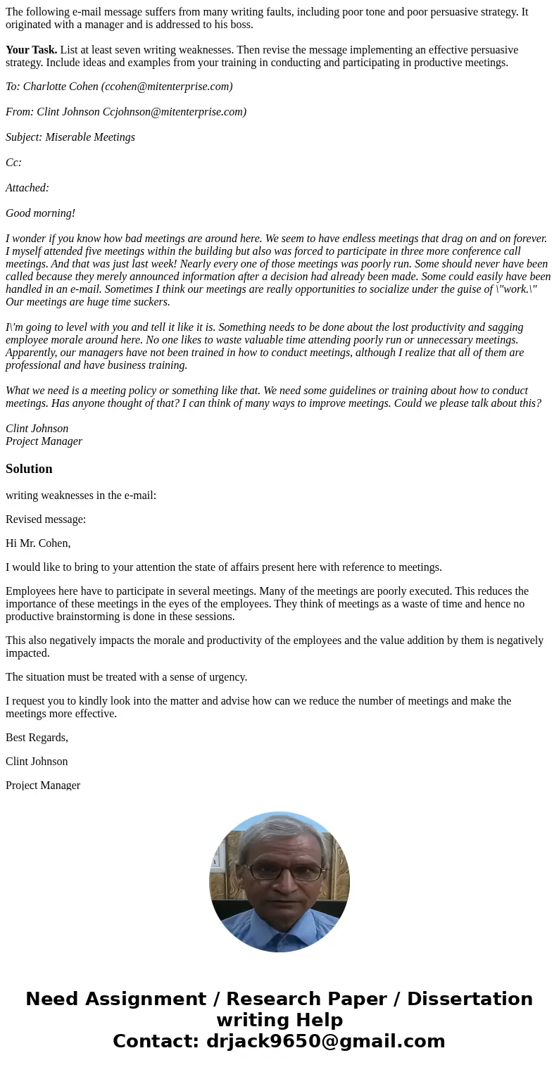 The following e-mail message suffers from many writing faults, including poor tone and poor persuasive strategy. It originated with a manager and is addressed t The following e-mail message suffers from many writing faults, including poor tone and poor persuasive strategy. It originated with a manager and is addressed t