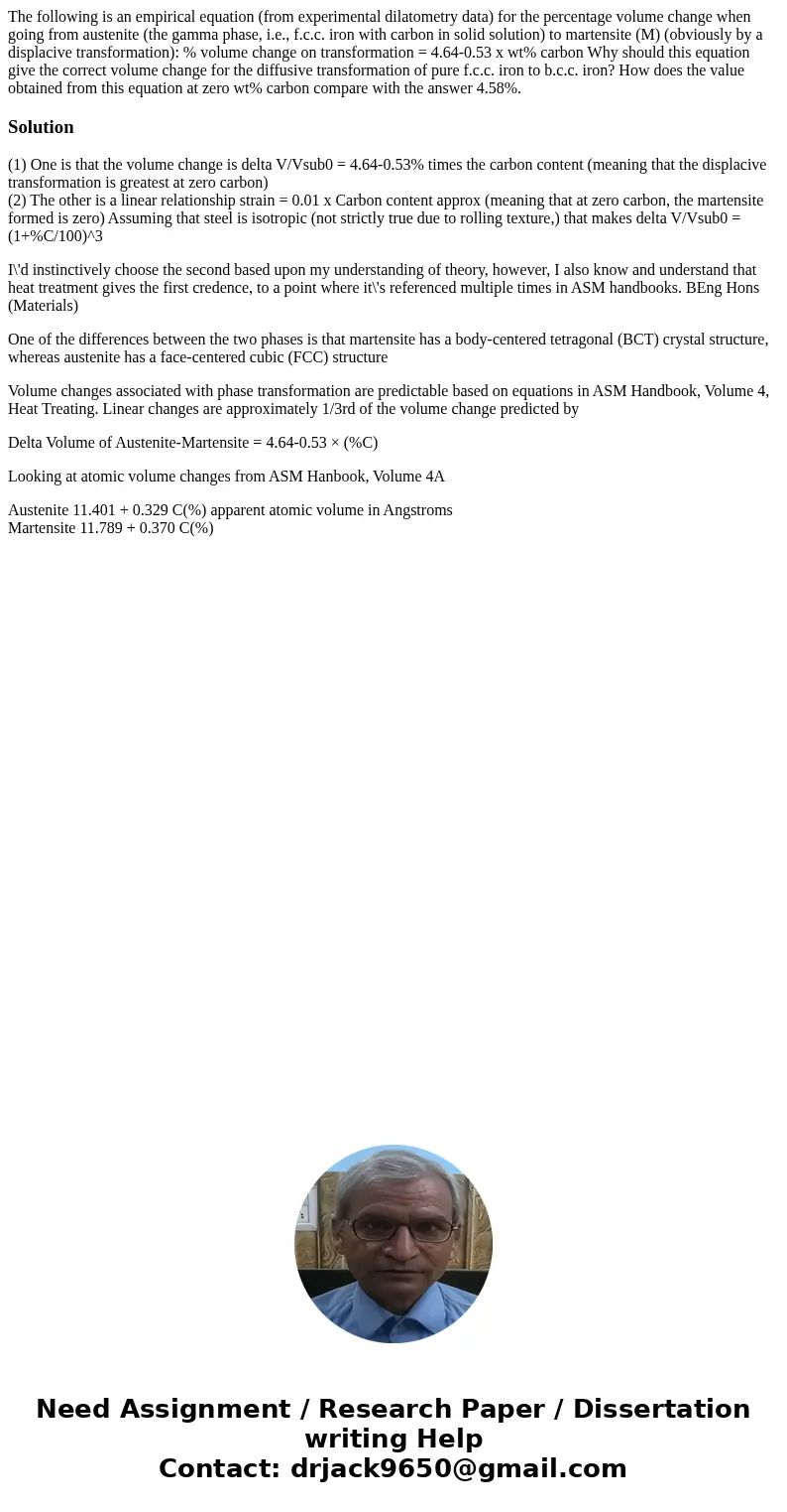 The following is an empirical equation (from experimental dilatometry data) for the percentage volume change when going from austenite (the gamma phase, i.e.,   The following is an empirical equation (from experimental dilatometry data) for the percentage volume change when going from austenite (the gamma phase, i.e.,