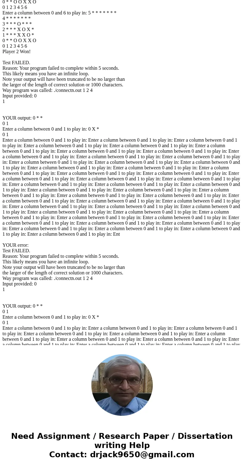 The following is my code for a connectn program. When I run my code in the tester, I failed two out 10 tests. I was hoping for some help in finding what causes 