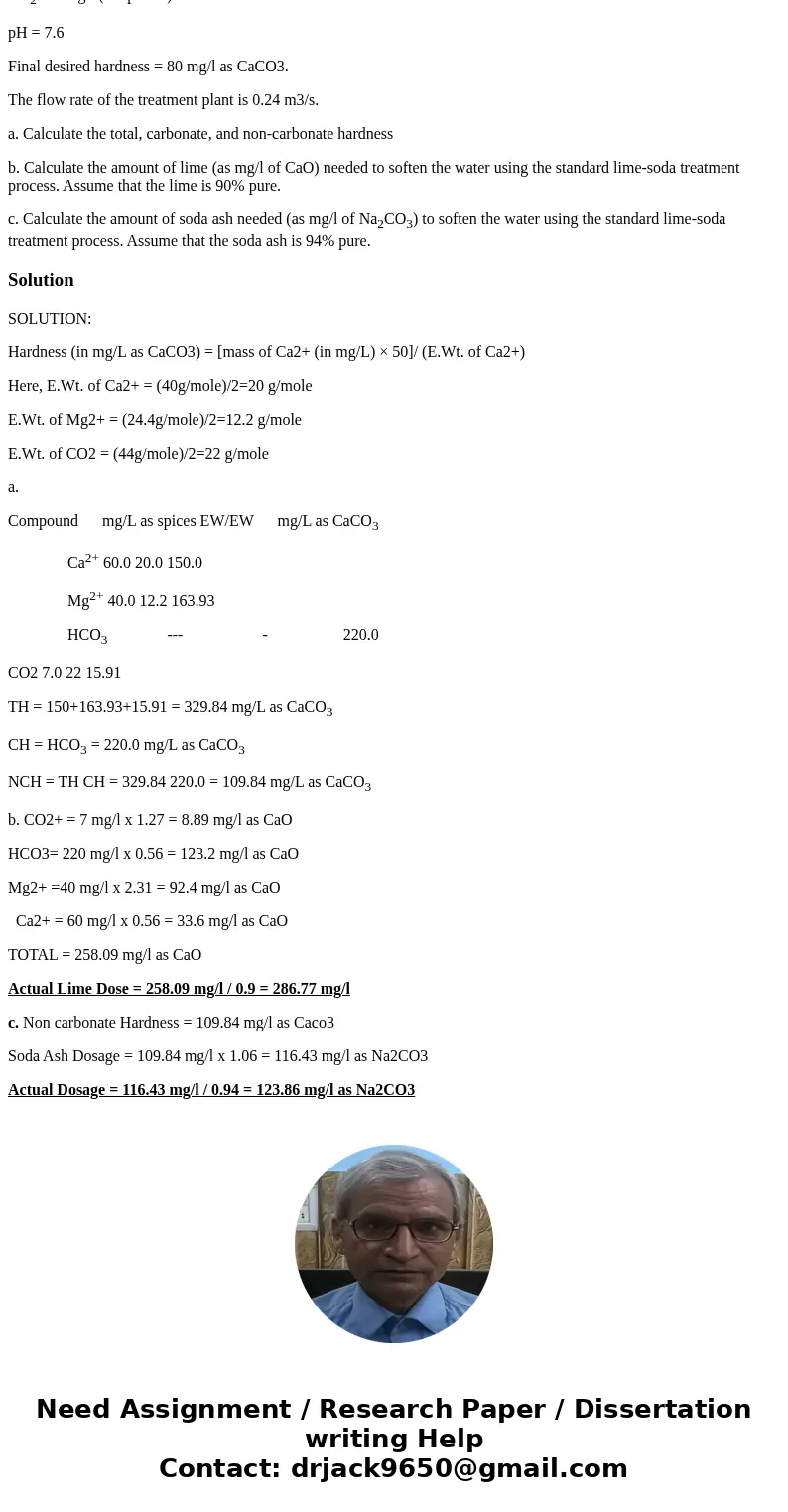 The following water quality data are available for a community Water quality Ca2+ = 60 mg/l (as species) Mg2+ = 40 mg/l (as species) HCO3- = 220 mg/l as CaCO3 C The following water quality data are available for a community Water quality Ca2+ = 60 mg/l (as species) Mg2+ = 40 mg/l (as species) HCO3- = 220 mg/l as CaCO3 C