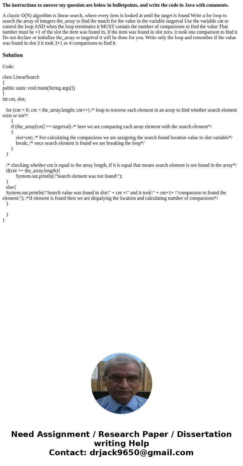 The instructions to answer my question are below in bulletpoints, and write the code in Java with comments. A classic O(N) algorithm is linear search, where eve