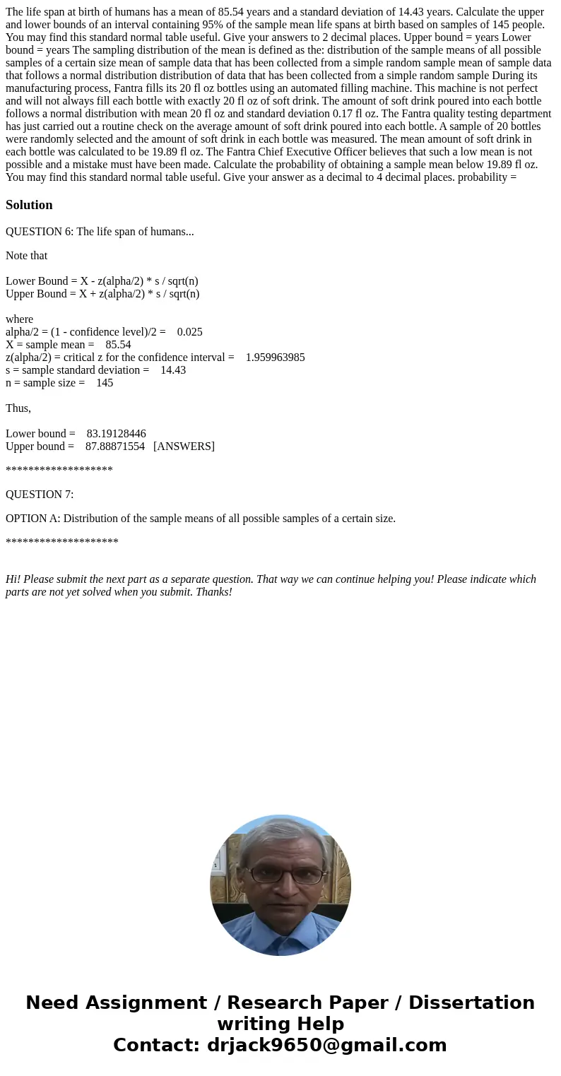  The life span at birth of humans has a mean of 85.54 years and a standard deviation of 14.43 years. Calculate the upper and lower bounds of an interval contain