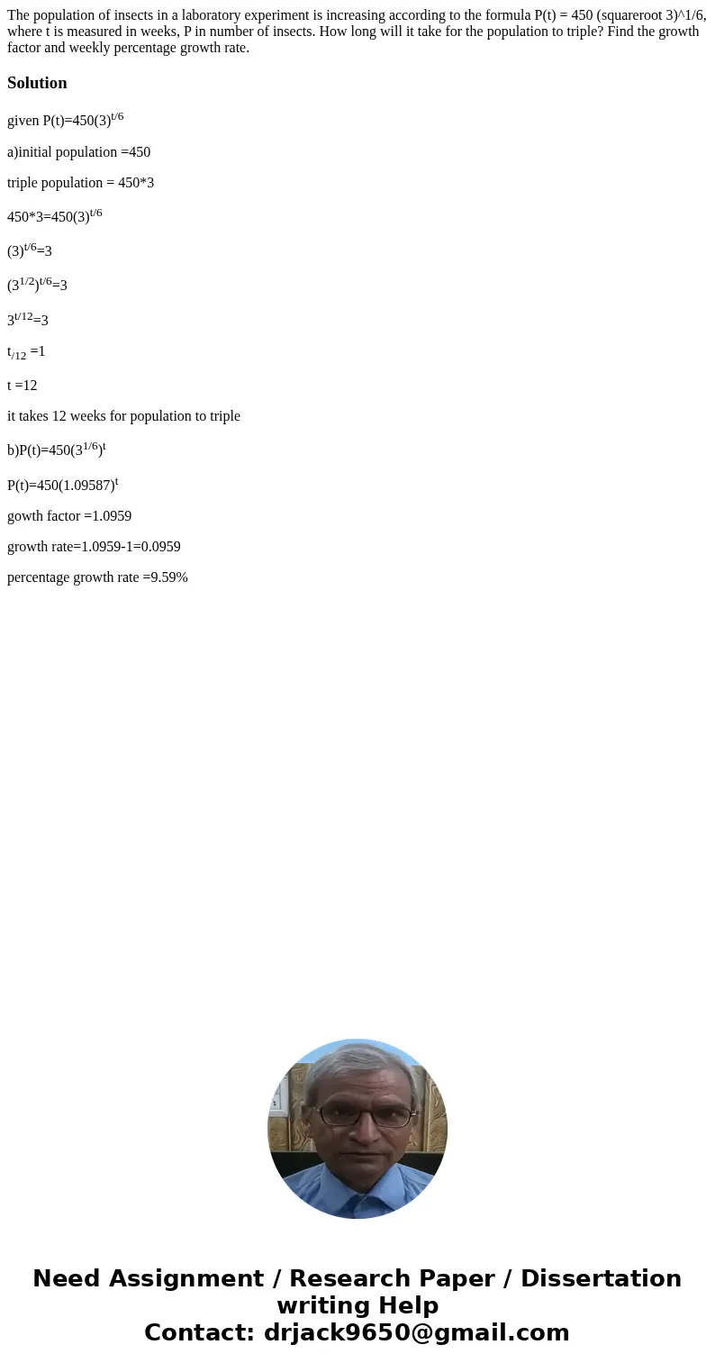 The population of insects in a laboratory experiment is increasing according to the formula P(t) = 450 (squareroot 3)^1/6, where t is measured in weeks, P in n  The population of insects in a laboratory experiment is increasing according to the formula P(t) = 450 (squareroot 3)^1/6, where t is measured in weeks, P in n