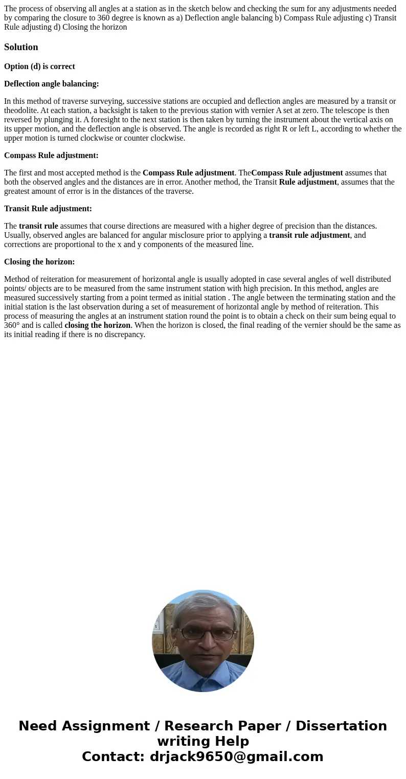  The process of observing all angles at a station as in the sketch below and checking the sum for any adjustments needed by comparing the closure to 360 degree 