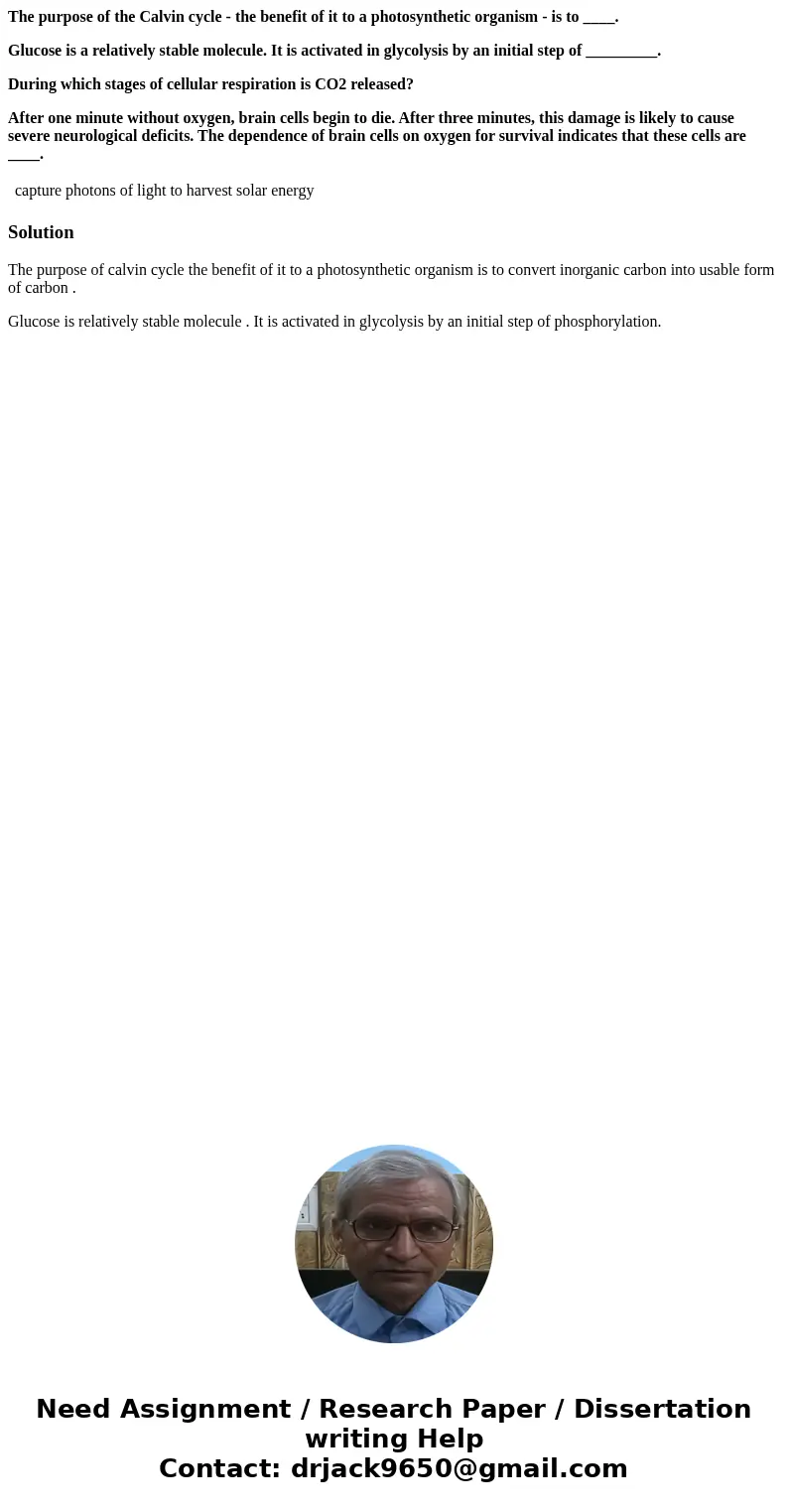 The purpose of the Calvin cycle - the benefit of it to a photosynthetic organism - is to ____. Glucose is a relatively stable molecule. It is activated in glyco The purpose of the Calvin cycle - the benefit of it to a photosynthetic organism - is to ____. Glucose is a relatively stable molecule. It is activated in glyco