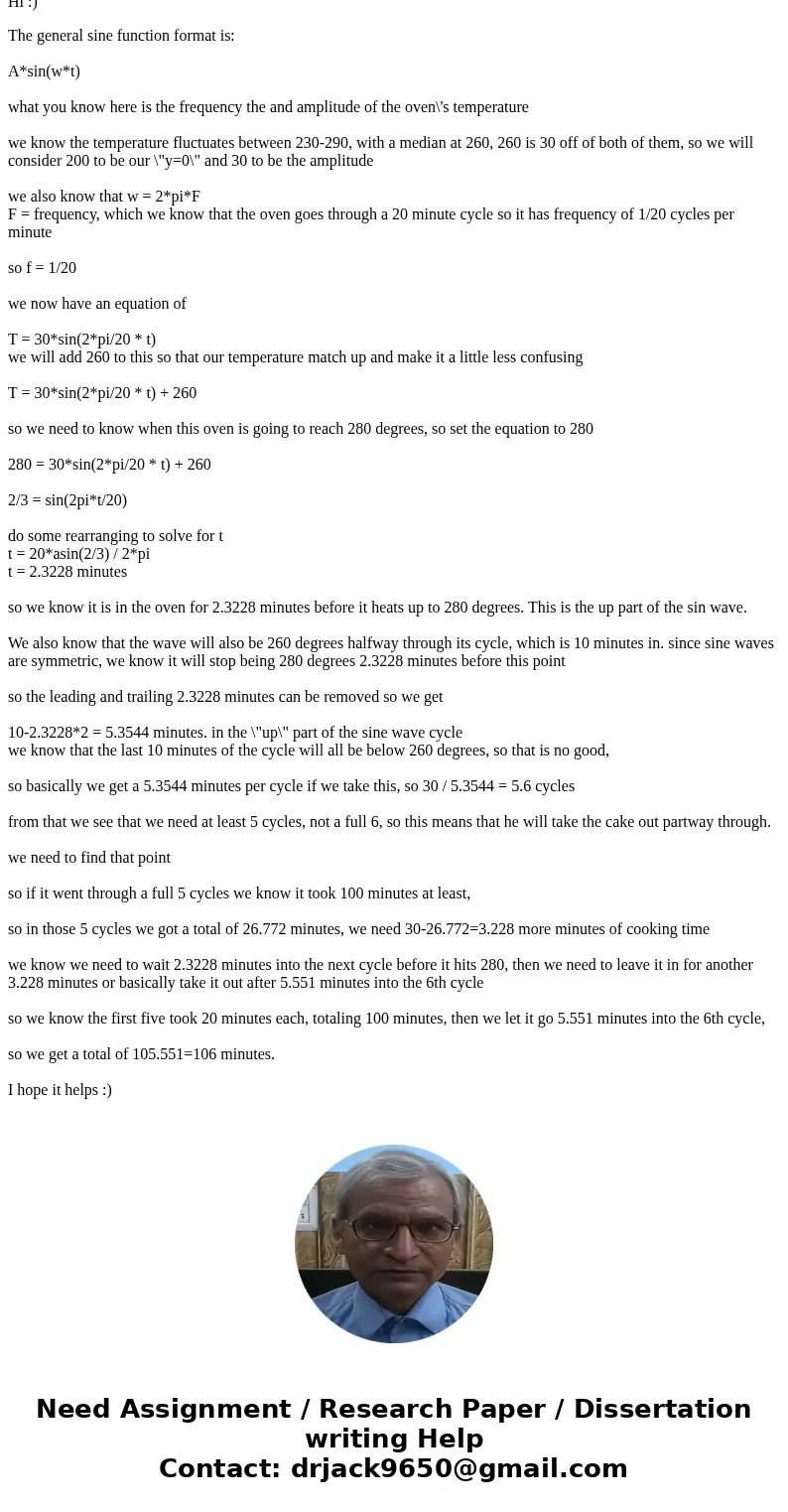 The temperature in Gavin\'s oven is a sinusoidal function of time. Gavin sets his oven so that it has a maximum temperature of 290°F and a minimum temperature o The temperature in Gavin\'s oven is a sinusoidal function of time. Gavin sets his oven so that it has a maximum temperature of 290°F and a minimum temperature o
