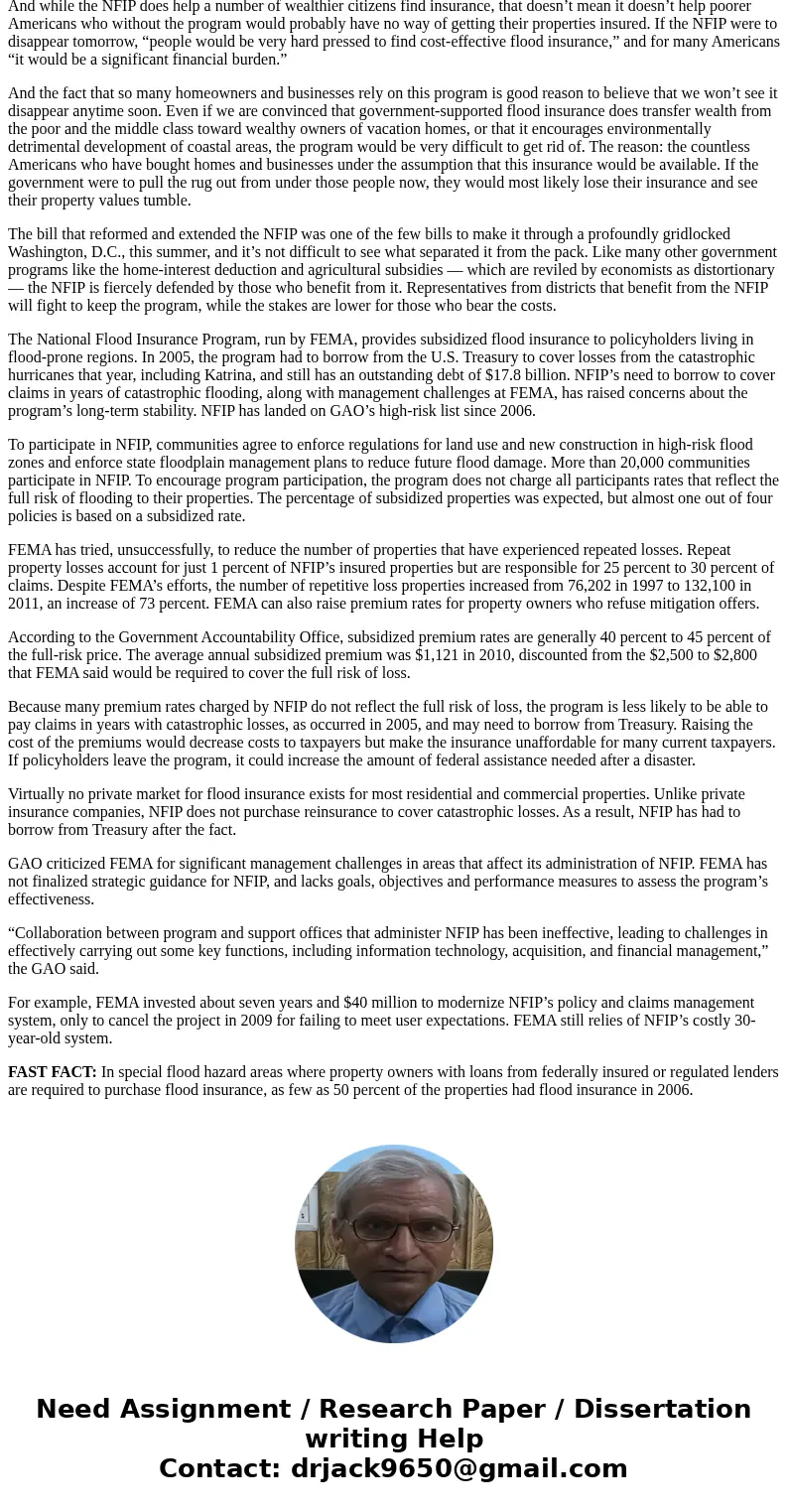 The U.S. government subsidizes flood insurance because those who want to buy it live in the flood plain and cannot get it at reasonable rates. What inefficiency