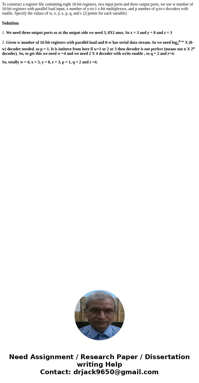 To construct a register file containing eight 16-bit registers, two input ports and three output ports, we use w number of 16-bit registers with parallel load i To construct a register file containing eight 16-bit registers, two input ports and three output ports, we use w number of 16-bit registers with parallel load i