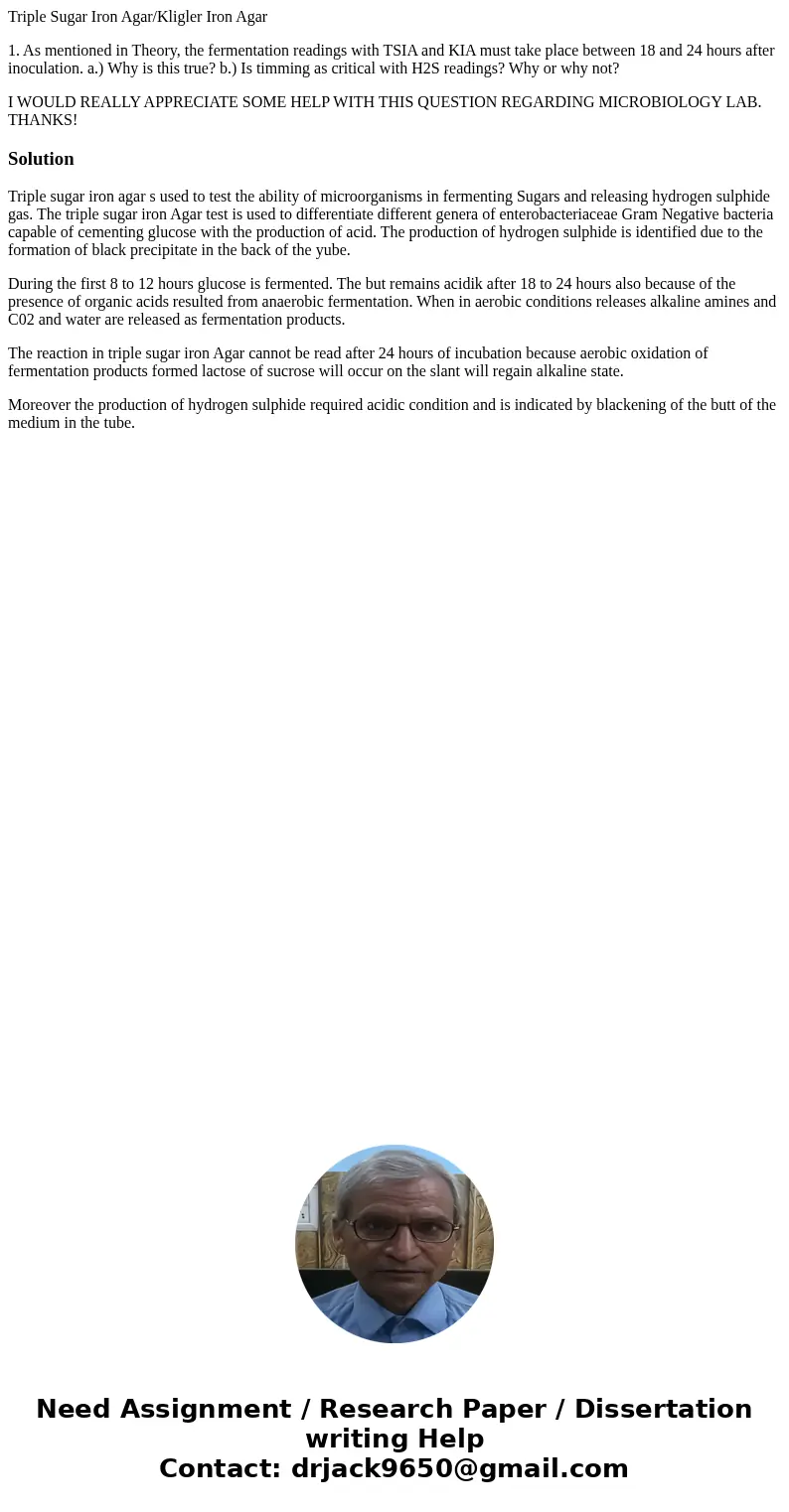 Triple Sugar Iron Agar/Kligler Iron Agar 1. As mentioned in Theory, the fermentation readings with TSIA and KIA must take place between 18 and 24 hours after in Triple Sugar Iron Agar/Kligler Iron Agar 1. As mentioned in Theory, the fermentation readings with TSIA and KIA must take place between 18 and 24 hours after in