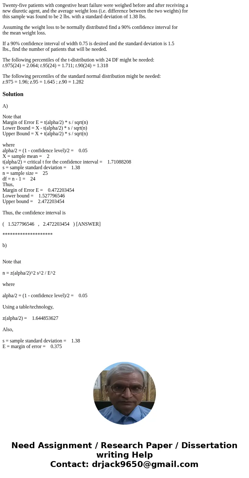 Twenty-five patients with congestive heart failure were weighed before and after receiving a new diuretic agent, and the average weight loss (i.e. difference be Twenty-five patients with congestive heart failure were weighed before and after receiving a new diuretic agent, and the average weight loss (i.e. difference be