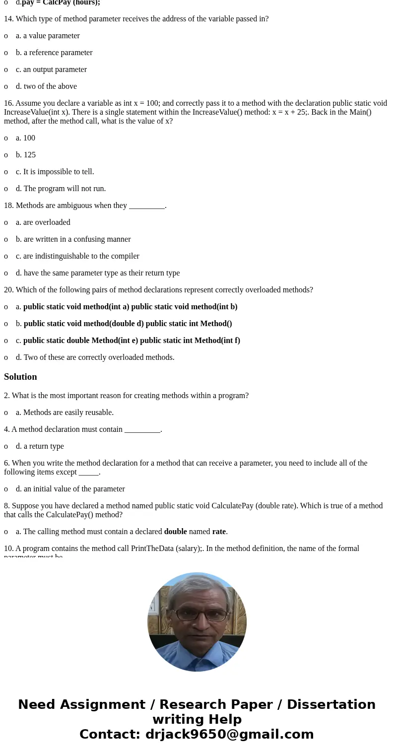 Unit 4 Review Assignment 2. What is the most important reason for creating methods within a program? o a. Methods are easily reusable. o b. Because all methods  Unit 4 Review Assignment 2. What is the most important reason for creating methods within a program? o a. Methods are easily reusable. o b. Because all methods