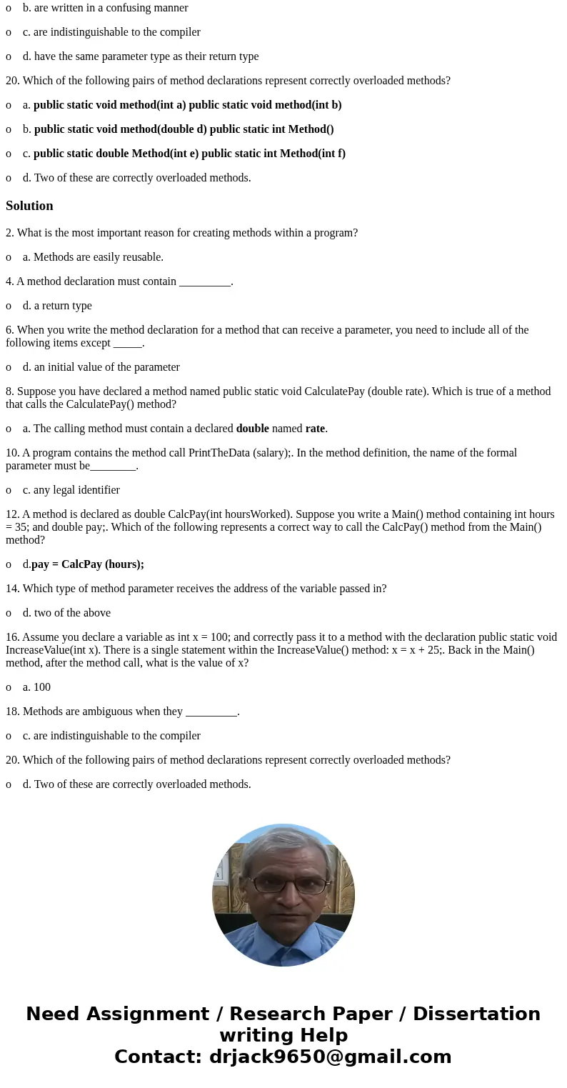 Unit 4 Review Assignment 2. What is the most important reason for creating methods within a program? o a. Methods are easily reusable. o b. Because all methods  Unit 4 Review Assignment 2. What is the most important reason for creating methods within a program? o a. Methods are easily reusable. o b. Because all methods