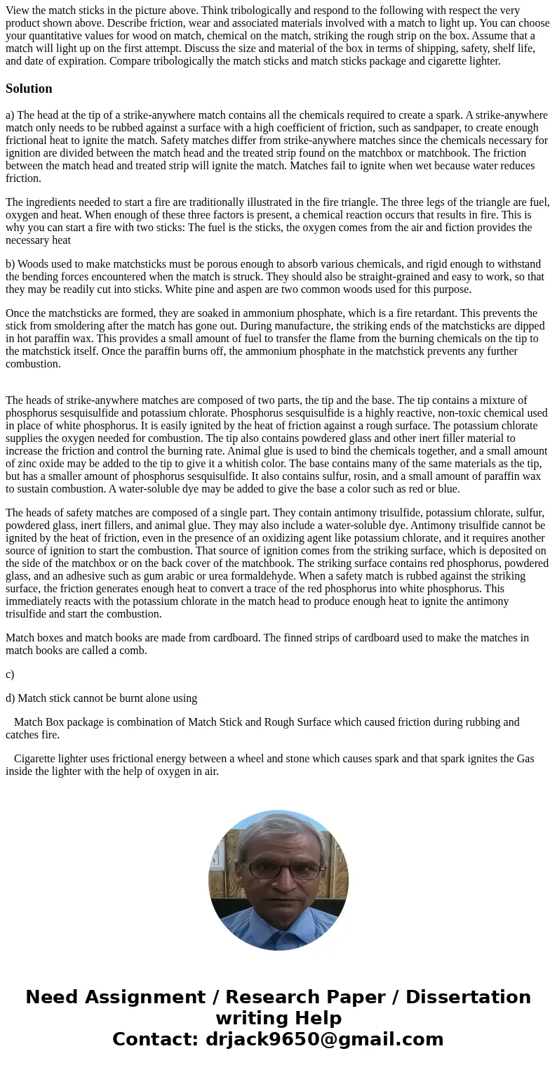  View the match sticks in the picture above. Think tribologically and respond to the following with respect the very product shown above. Describe friction, wea