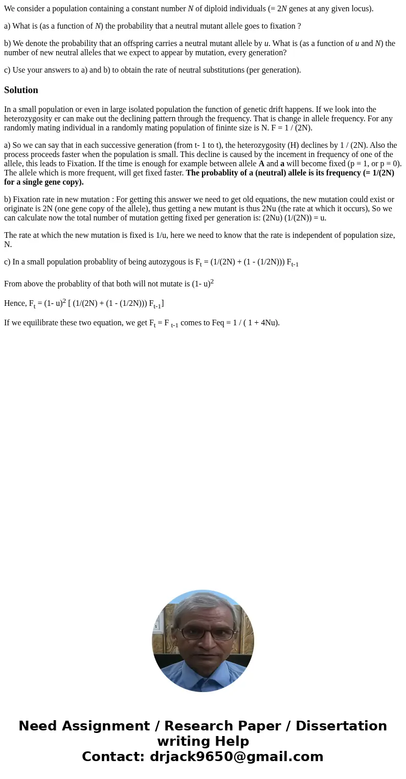 We consider a population containing a constant number N of diploid individuals (= 2N genes at any given locus). a) What is (as a function of N) the probability  We consider a population containing a constant number N of diploid individuals (= 2N genes at any given locus). a) What is (as a function of N) the probability