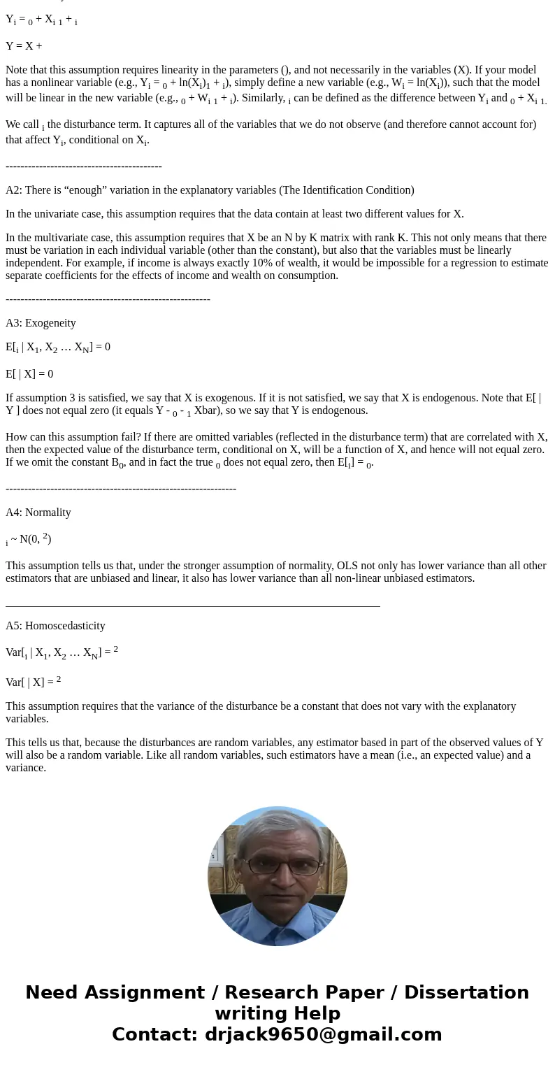 What assumptions are needed for OLS estimates to have good properties (A1-A4 minimum)? What do these assumptions mean (intuitvely)? If we add A5 (homoskedastici