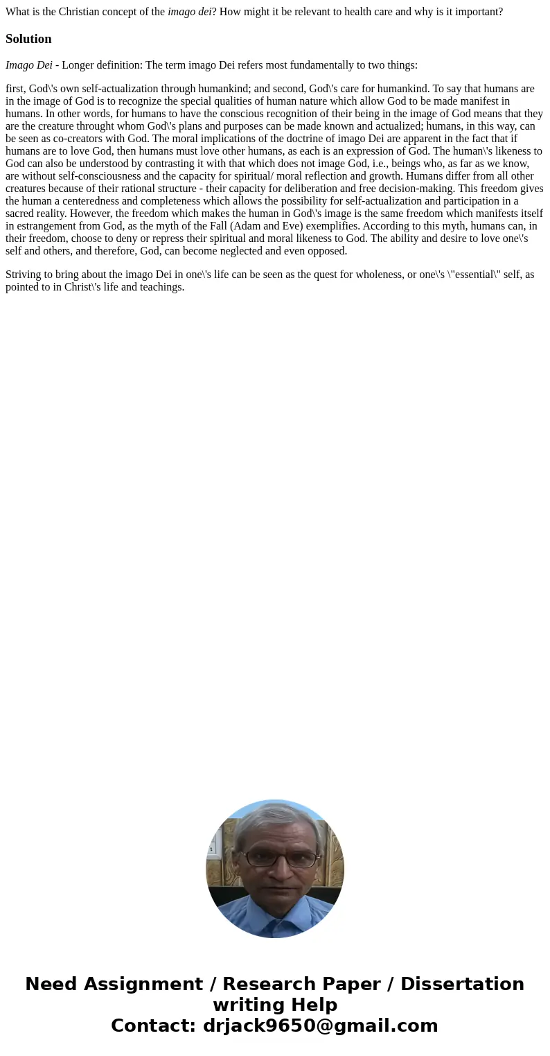 What is the Christian concept of the imago dei? How might it be relevant to health care and why is it important?SolutionImago Dei - Longer definition: The term  What is the Christian concept of the imago dei? How might it be relevant to health care and why is it important?SolutionImago Dei - Longer definition: The term