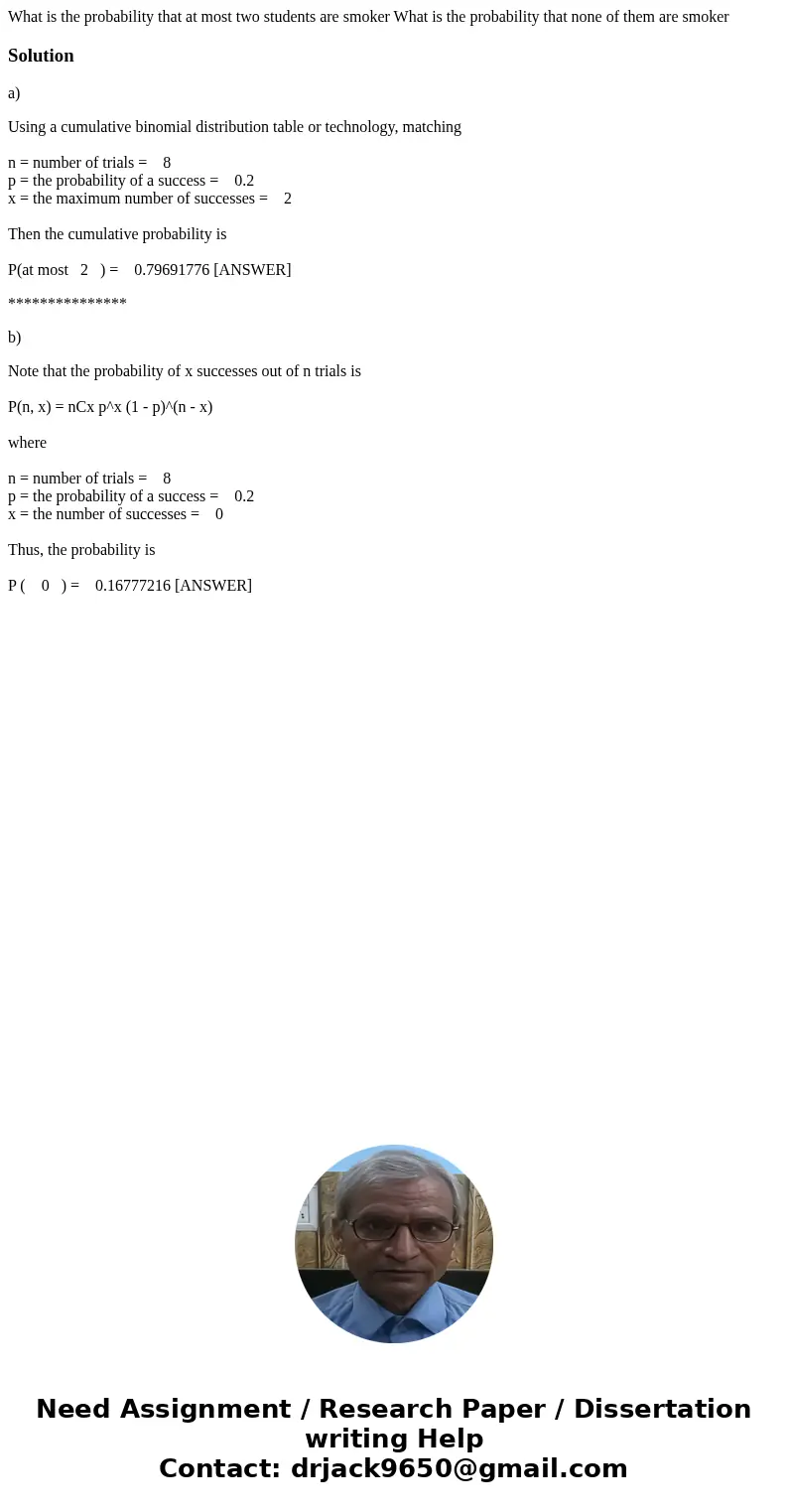  What is the probability that at most two students are smoker What is the probability that none of them are smoker Solutiona) Using a cumulative binomial distri