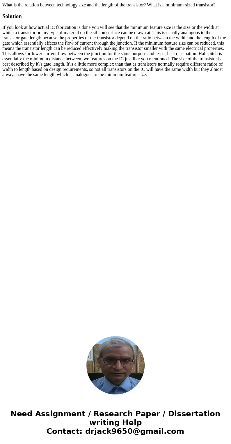 What is the relation between technology size and the length of the transistor? What is a minimum-sized transistor?SolutionIf you look at how actual IC fabricati