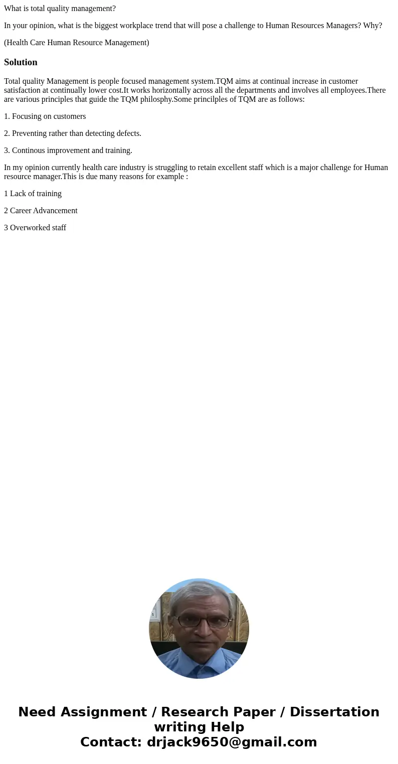 What is total quality management? In your opinion, what is the biggest workplace trend that will pose a challenge to Human Resources Managers? Why? (Health Care What is total quality management? In your opinion, what is the biggest workplace trend that will pose a challenge to Human Resources Managers? Why? (Health Care